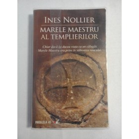  MARELE  MAESTRU  AL  TEMPLIERILOR  -  Ines  NOLLIER    